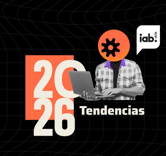 Tendencias IAB Chile 2026: un mapa para entender el marketing digital que viene